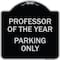 Signmission Professor of the Year Parking Only Heavy-Gauge Aluminum Architectural Sign, 18" x 18", BS-1818-23235 A-DES-BS-1818-23235 - alternate 1